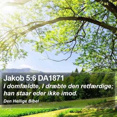 Jakob 5:6 DA1871 Bible Verse Image