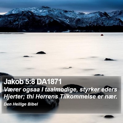 Jakob 5:8 DA1871 Bible Verse Image