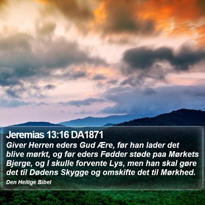 Jeremias 13:16 DA1871 Bible Verse Image