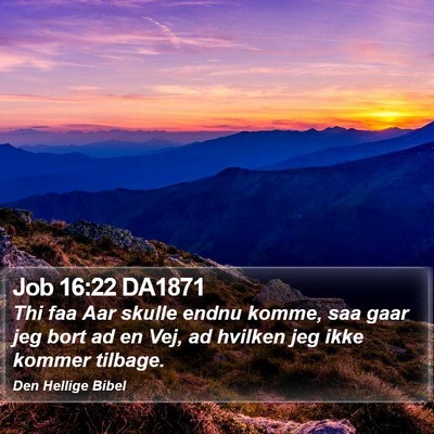 Job 16:22 DA1871 Bible Verse Image