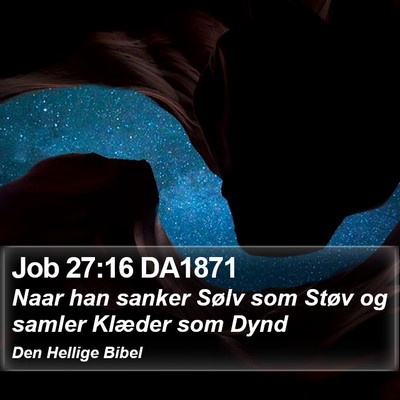 Job 27:16 DA1871 Bible Verse Image