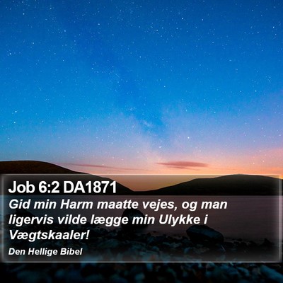 Job 6:2 DA1871 Bible Verse Image