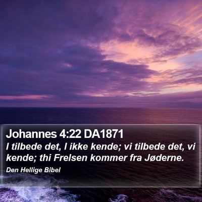 Johannes 4:22 DA1871 Bible Verse Image