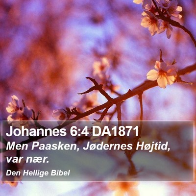 Johannes 6:4 DA1871 Bible Verse Image
