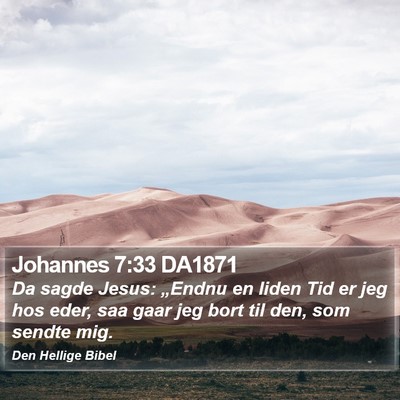 Johannes 7:33 DA1871 Bible Verse Image