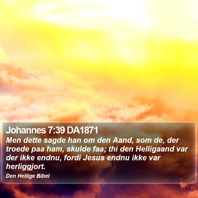 Johannes 7:39 DA1871 Bible Verse Image