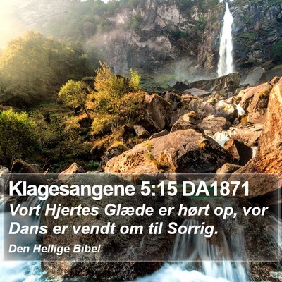 Klagesangene 5:15 DA1871 Bible Verse Image