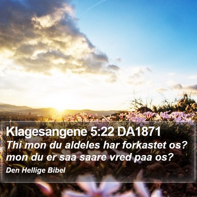 Klagesangene 5:22 DA1871 Bible Verse Image