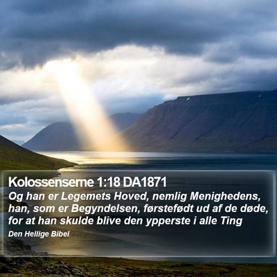 Kolossenserne 1:18 DA1871 Bible Verse Image