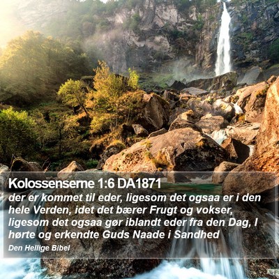 Kolossenserne 1:6 DA1871 Bible Verse Image