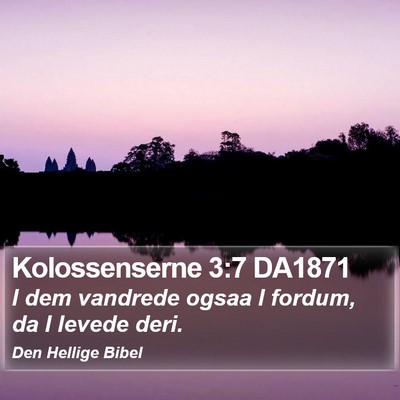 Kolossenserne 3:7 DA1871 Bible Verse Image