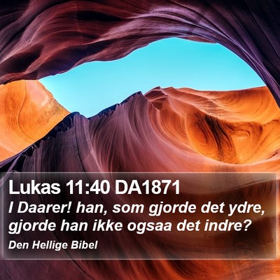 Lukas 11:40 DA1871 Bible Verse Image