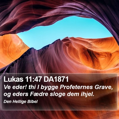 Lukas 11:47 DA1871 Bible Verse Image