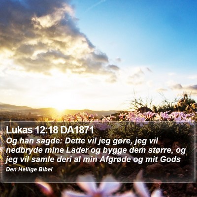 Lukas 12:18 DA1871 Bible Verse Image