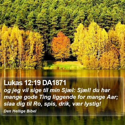 Lukas 12:19 DA1871 Bible Verse Image