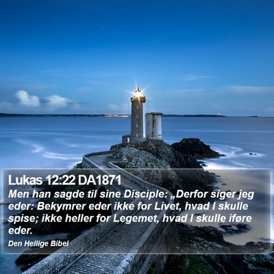 Lukas 12:22 DA1871 Bible Verse Image