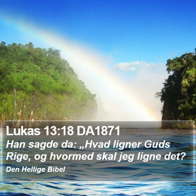 Lukas 13:18 DA1871 Bible Verse Image