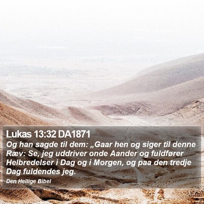 Lukas 13:32 DA1871 Bible Verse Image