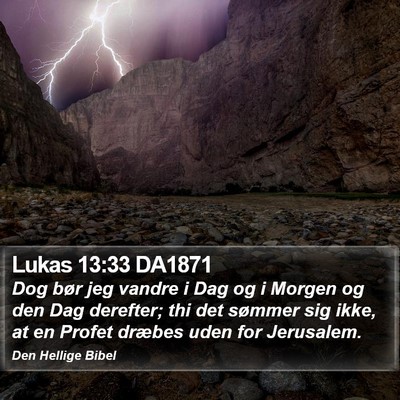 Lukas 13:33 DA1871 Bible Verse Image