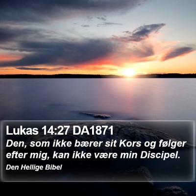 Lukas 14:27 DA1871 Bible Verse Image