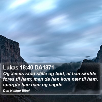 Lukas 18:40 DA1871 Bible Verse Image