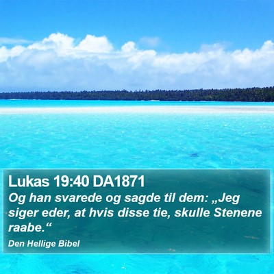 Lukas 19:40 DA1871 Bible Verse Image