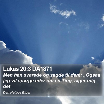 Lukas 20:3 DA1871 Bible Verse Image