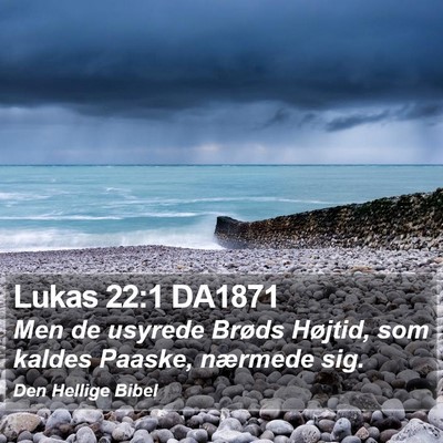 Lukas 22:1 DA1871 Bible Verse Image