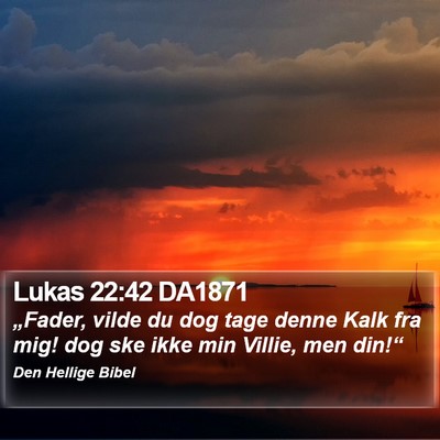 Lukas 22:42 DA1871 Bible Verse Image