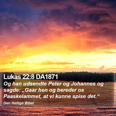 Lukas 22:8 DA1871 Bible Verse Image
