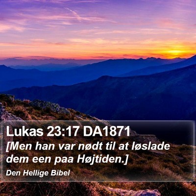 Lukas 23:17 DA1871 Bible Verse Image