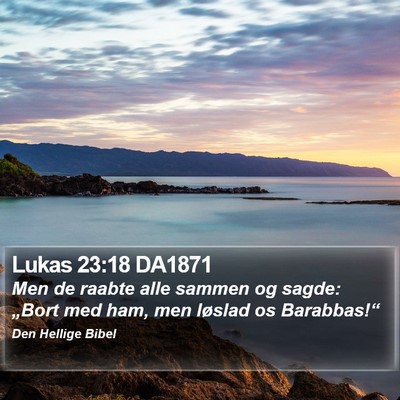 Lukas 23:18 DA1871 Bible Verse Image