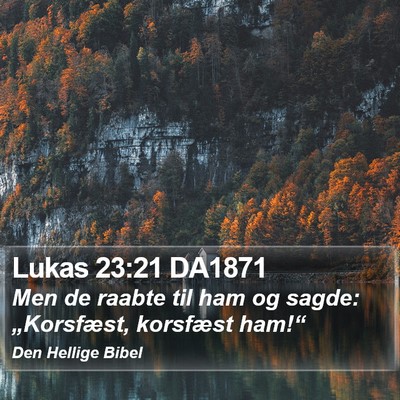 Lukas 23:21 DA1871 Bible Verse Image