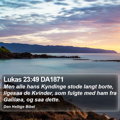 Lukas 23:49 DA1871 Bible Verse Image