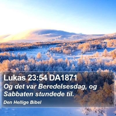 Lukas 23:54 DA1871 Bible Verse Image