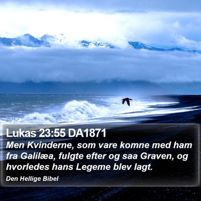 Lukas 23:55 DA1871 Bible Verse Image