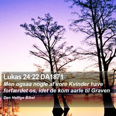 Lukas 24:22 DA1871 Bible Verse Image
