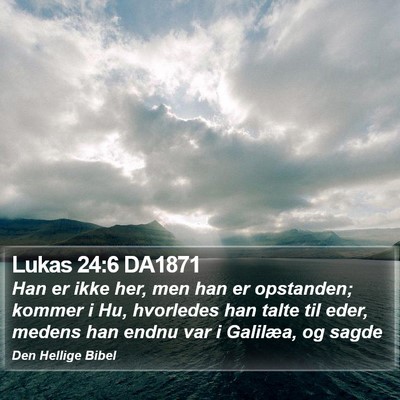 Lukas 24:6 DA1871 Bible Verse Image
