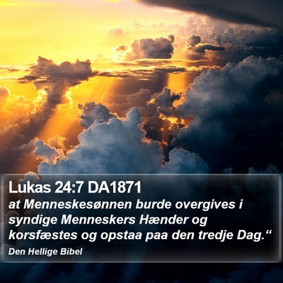 Lukas 24:7 DA1871 Bible Verse Image