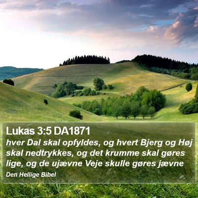 Lukas 3:5 DA1871 Bible Verse Image