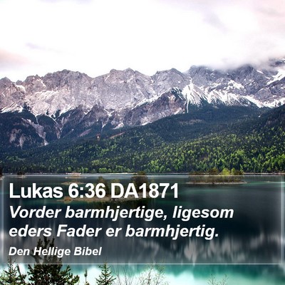 Lukas 6:36 DA1871 Bible Verse Image