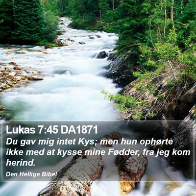 Lukas 7:45 DA1871 Bible Verse Image