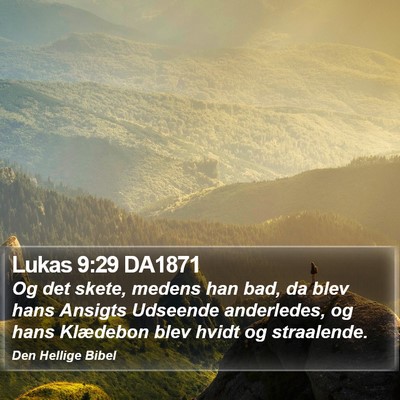 Lukas 9:29 DA1871 Bible Verse Image