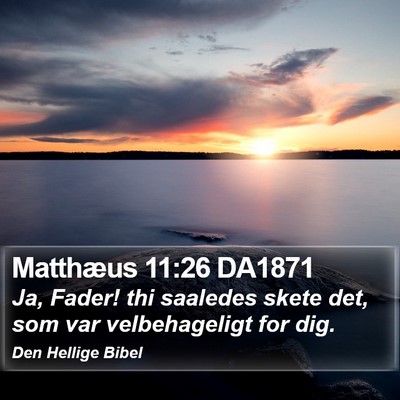 Matthæus 11:26 DA1871 Bible Verse Image