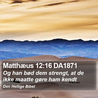 Matthæus 12:16 DA1871 Bible Verse Image