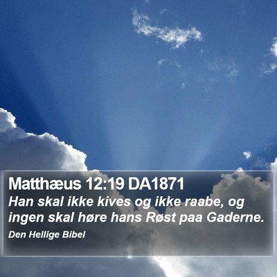 Matthæus 12:19 DA1871 Bible Verse Image