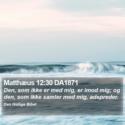 Matthæus 12:30 DA1871 Bible Verse Image