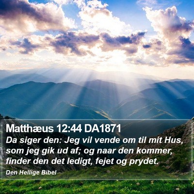Matthæus 12:44 DA1871 Bible Verse Image