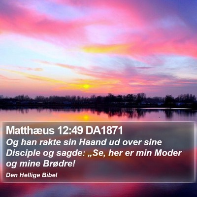 Matthæus 12:49 DA1871 Bible Verse Image