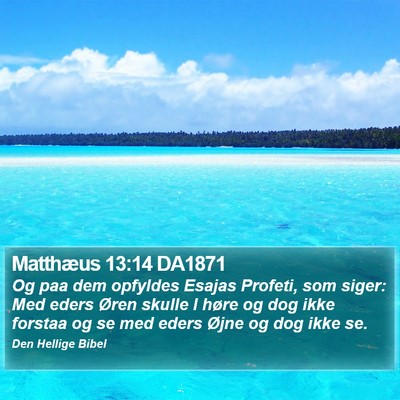 Matthæus 13:14 DA1871 Bible Verse Image